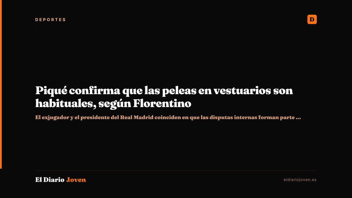 Piqué confirma que las peleas en vestuarios son habituales, según Florentino