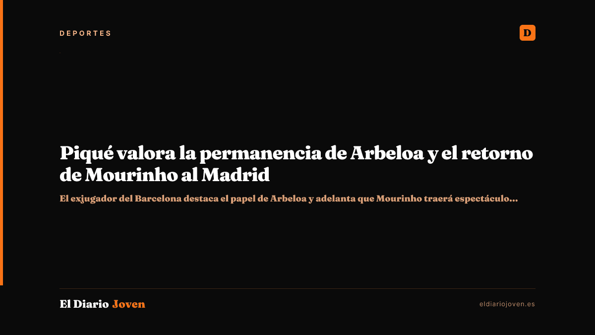 Piqué valora la permanencia de Arbeloa y el retorno de Mourinho al Madrid