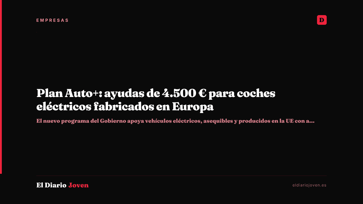 Plan Auto+: ayudas de 4.500 € para coches eléctricos fabricados en Europa