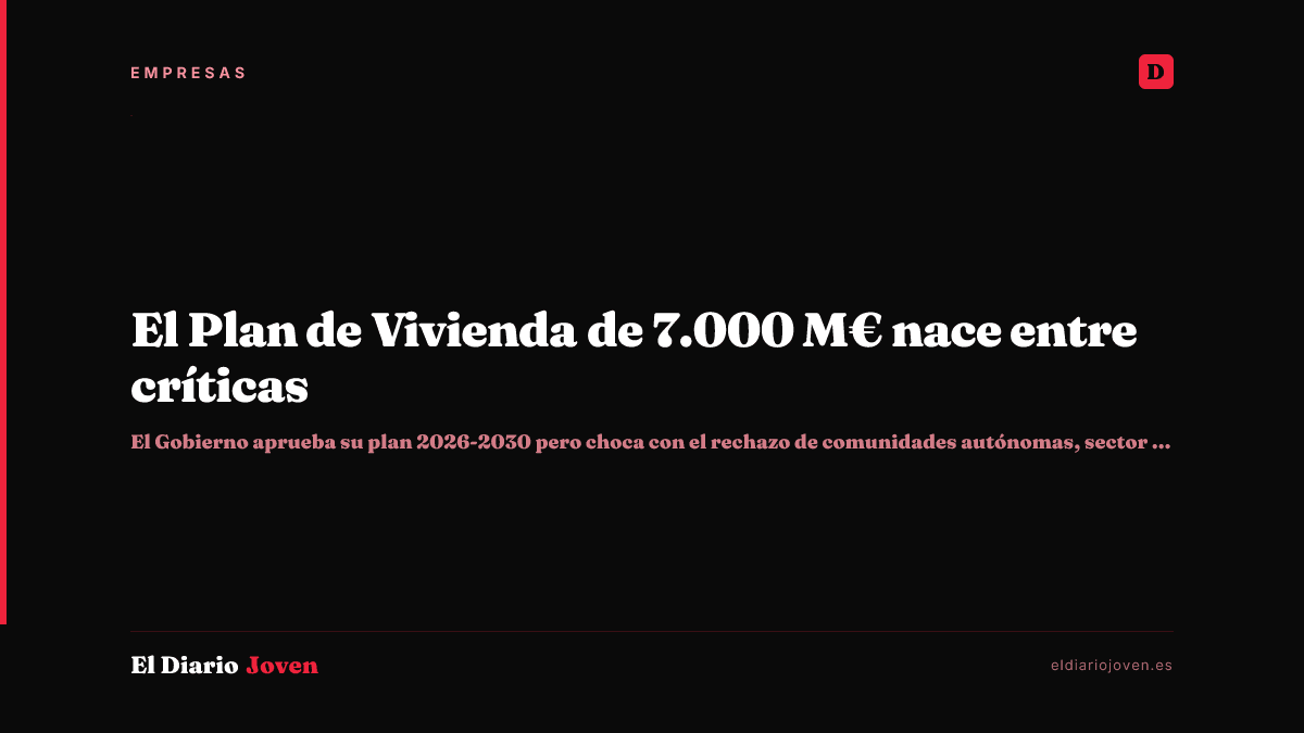 El Plan de Vivienda de 7.000 M€ nace entre críticas