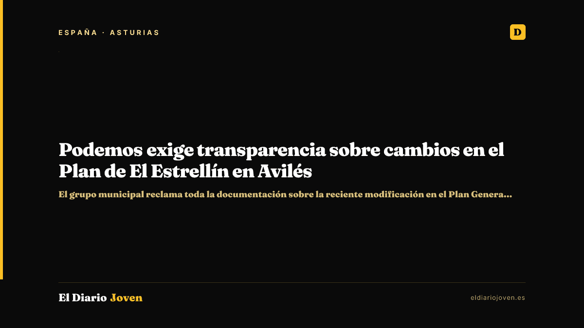 Podemos exige transparencia sobre cambios en el Plan de El Estrellín en Avilés