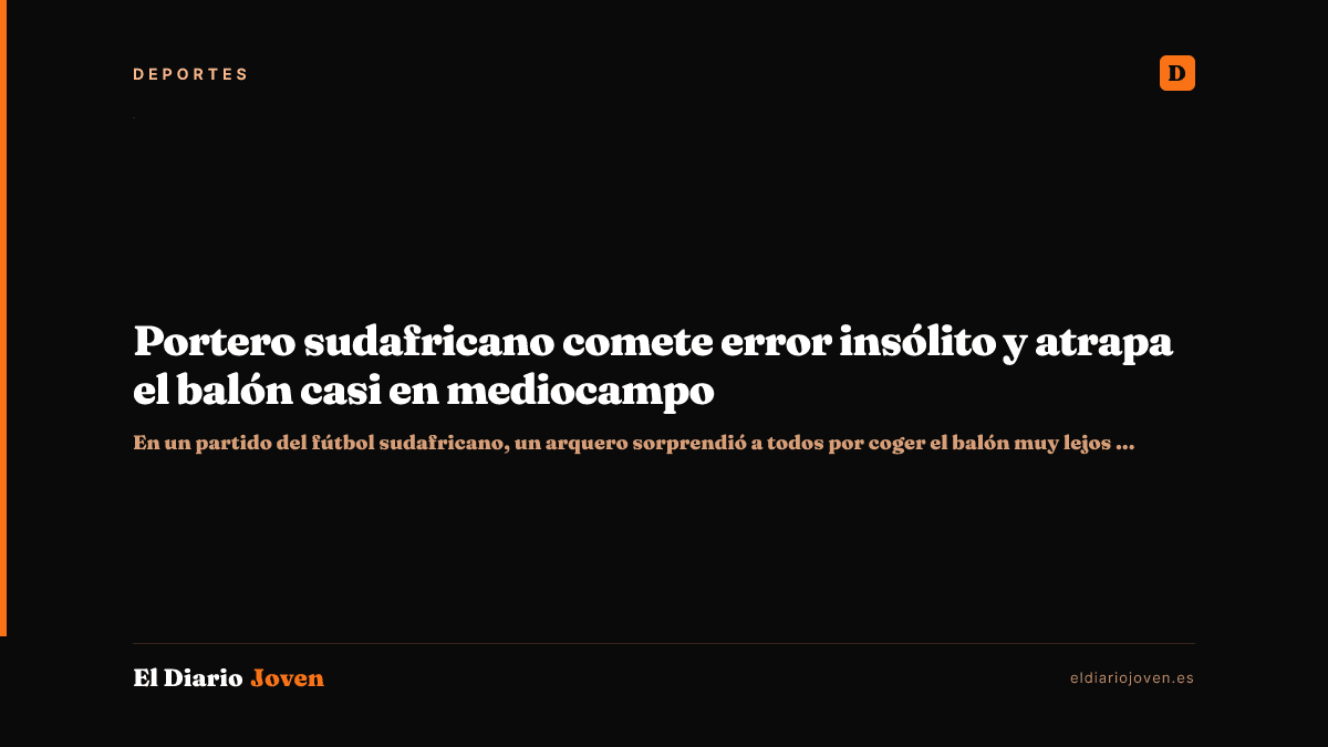 Portero sudafricano comete error insólito y atrapa el balón casi en mediocampo