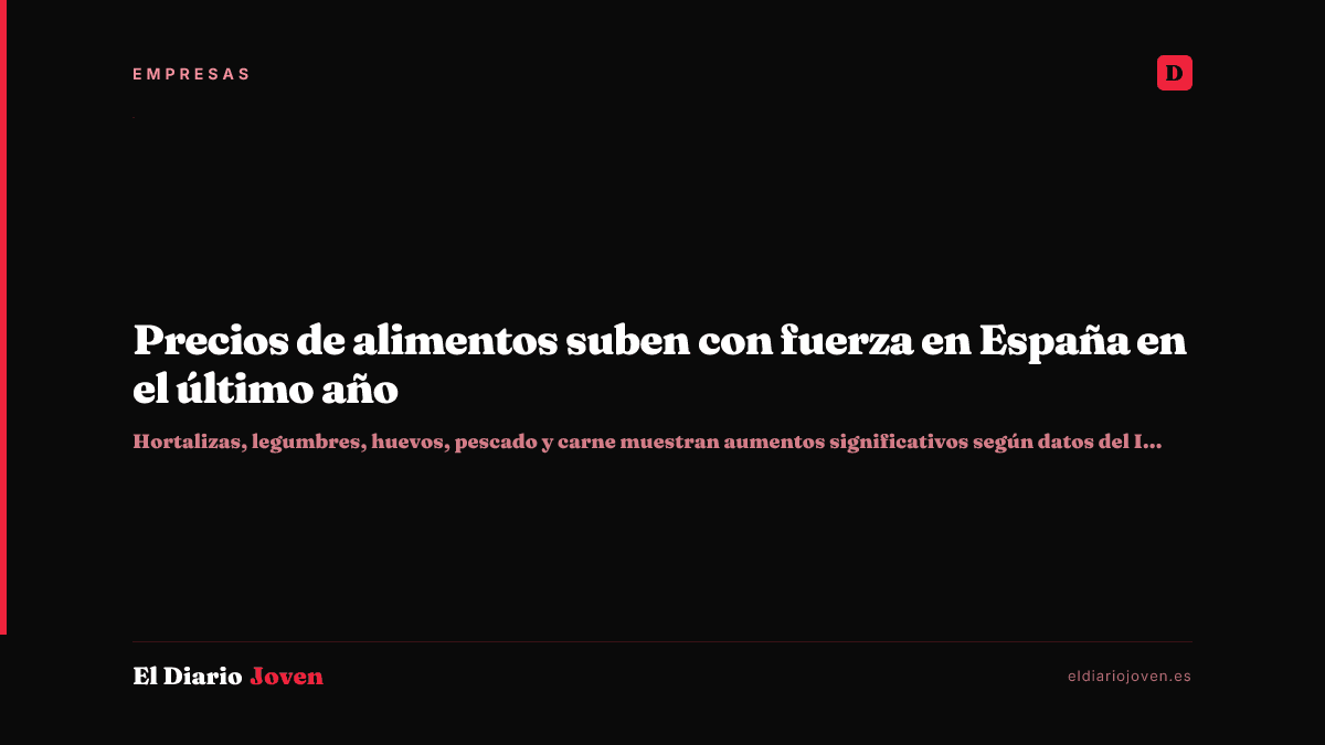 Precios de alimentos suben con fuerza en España en el último año