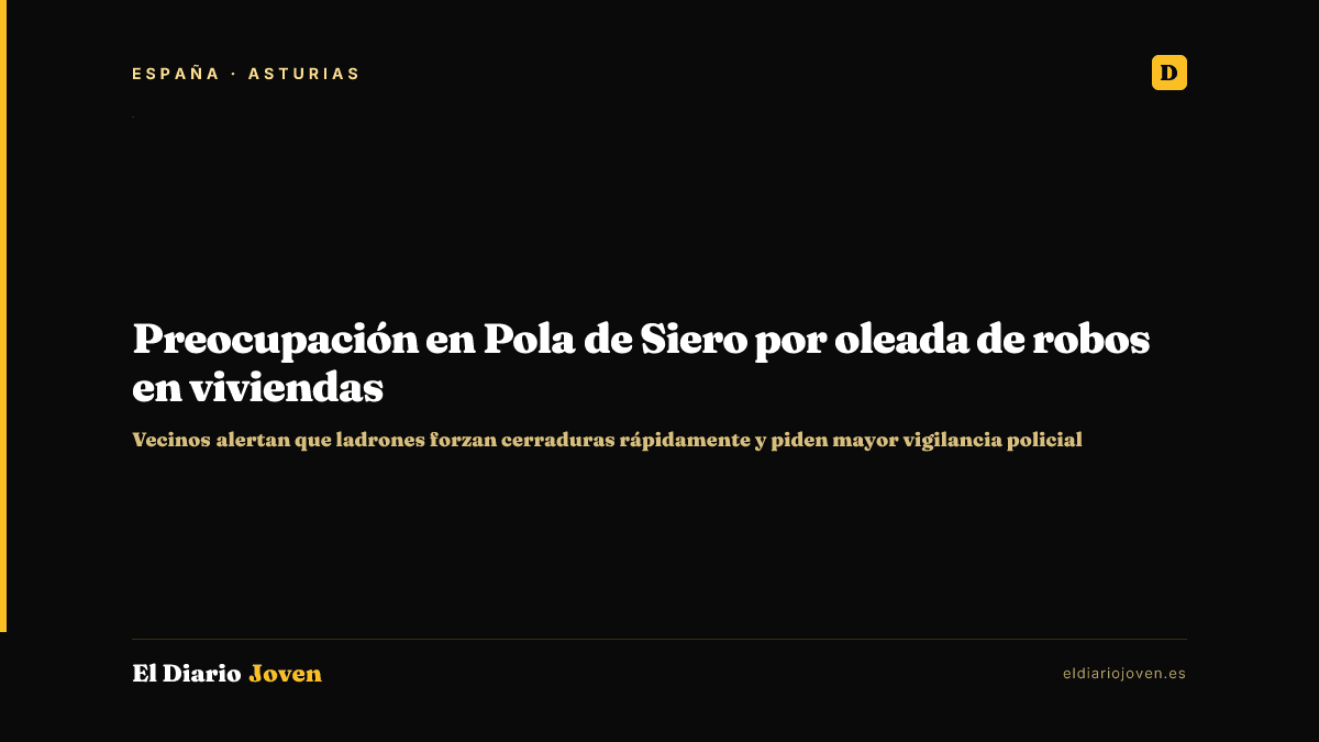 Preocupación en Pola de Siero por oleada de robos en viviendas
