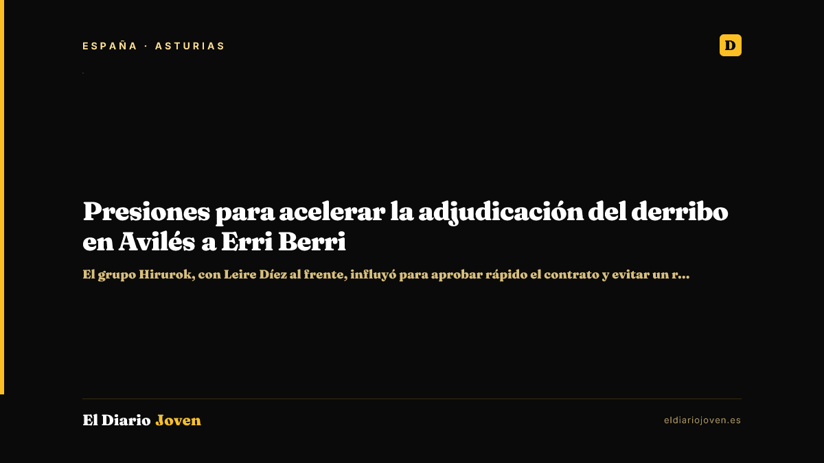 Presiones para acelerar la adjudicación del derribo en Avilés a Erri Berri