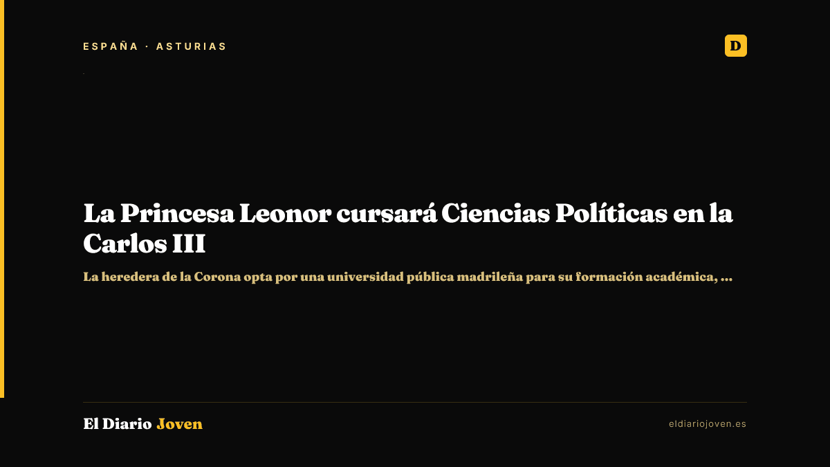 La Princesa Leonor cursará Ciencias Políticas en la Carlos III