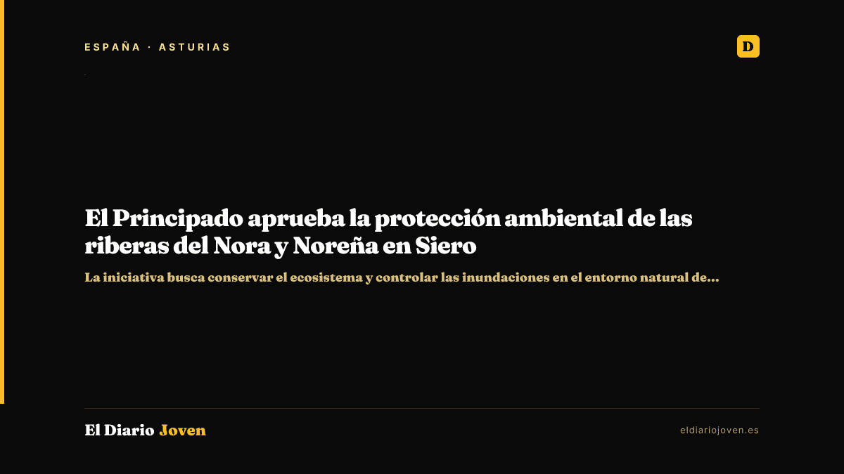El Principado aprueba la protección ambiental de las riberas del Nora y Noreña en Siero