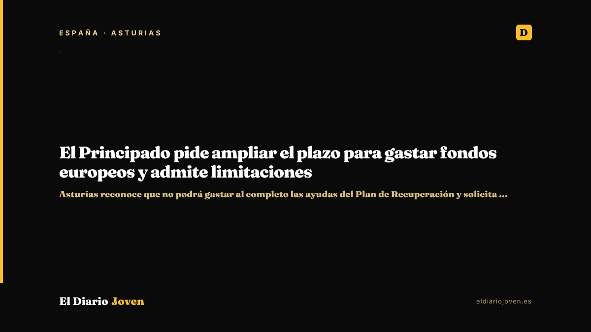 El Principado pide ampliar el plazo para gastar fondos europeos y admite limitaciones