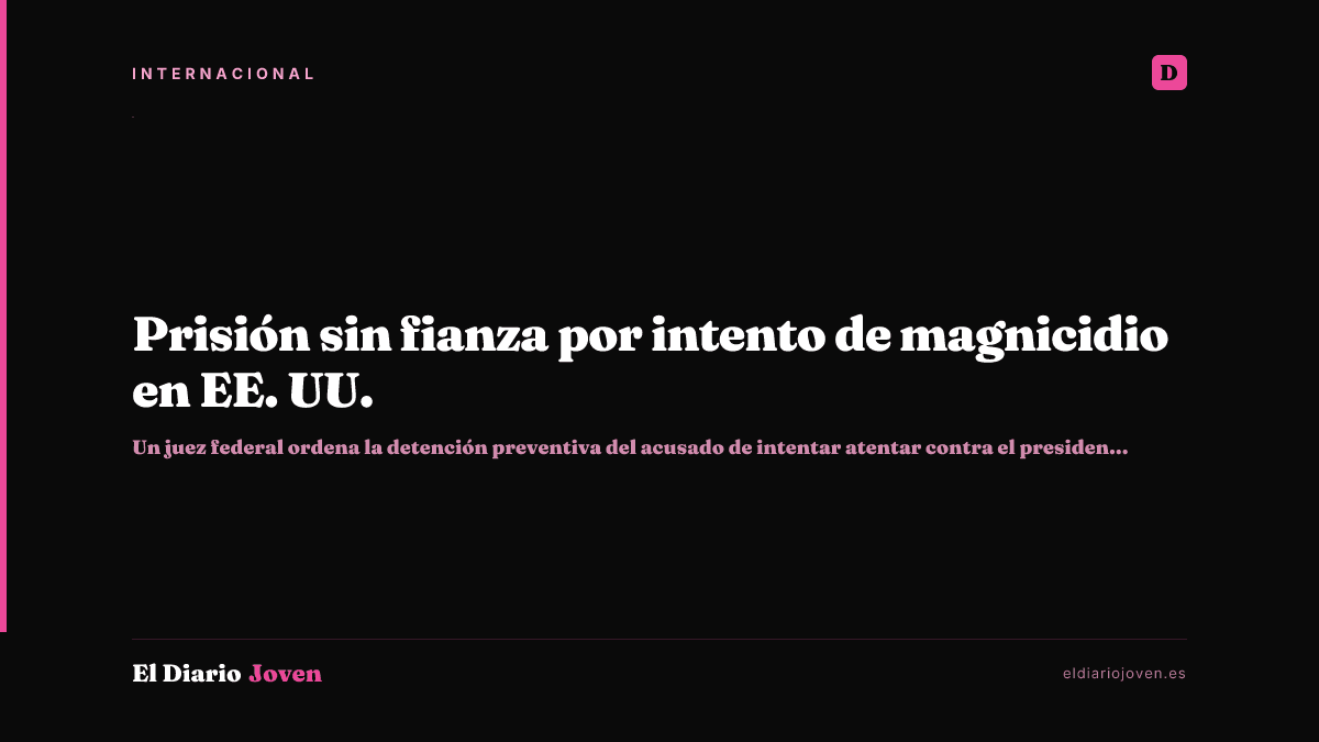 Prisión sin fianza por intento de magnicidio en EE. UU.