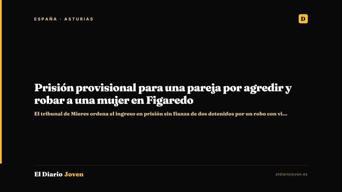 Prisión provisional para una pareja por agredir y robar a una mujer en Figaredo