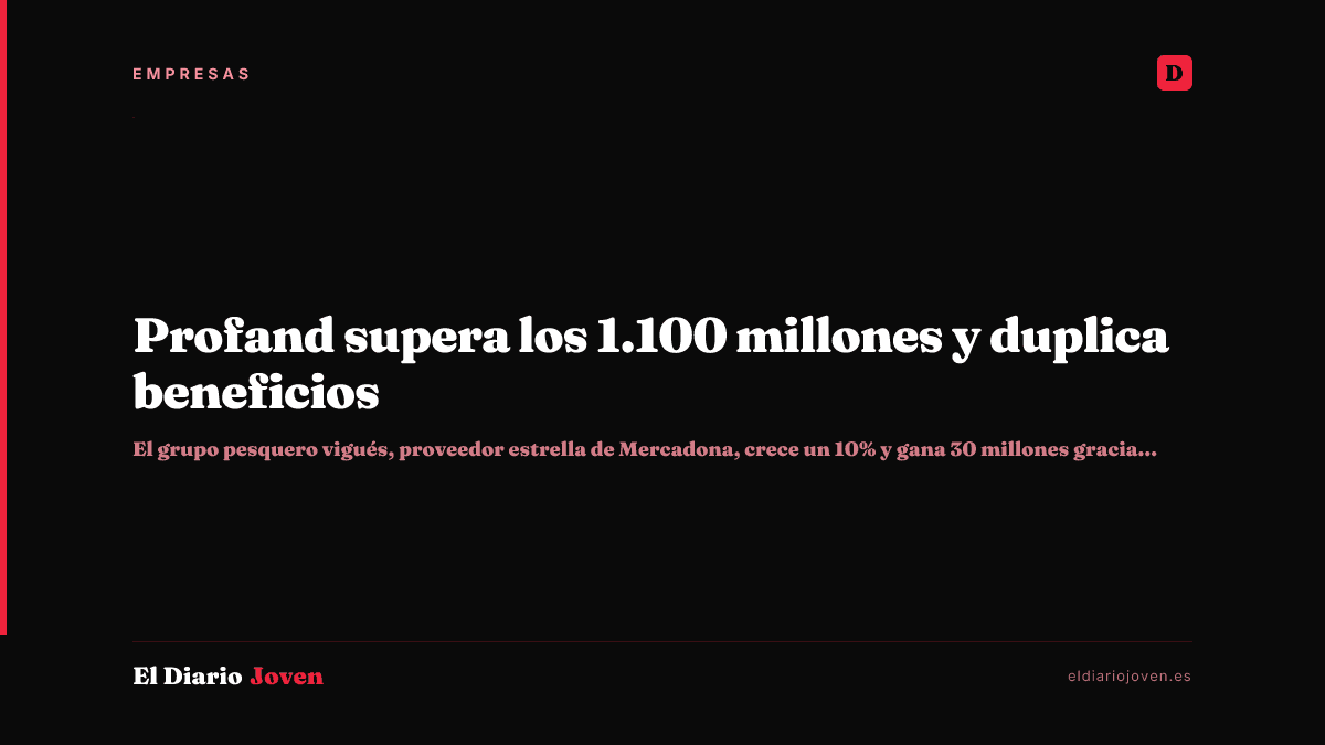 Profand supera los 1.100 millones y duplica beneficios