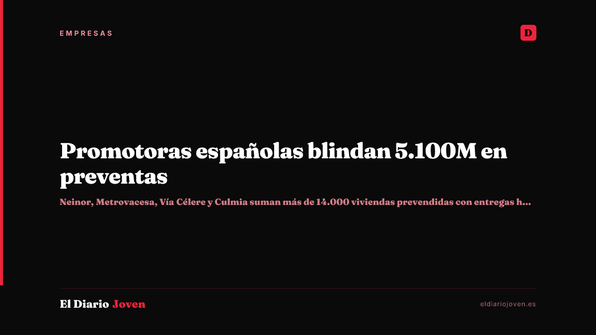 Promotoras españolas blindan 5.100M en preventas