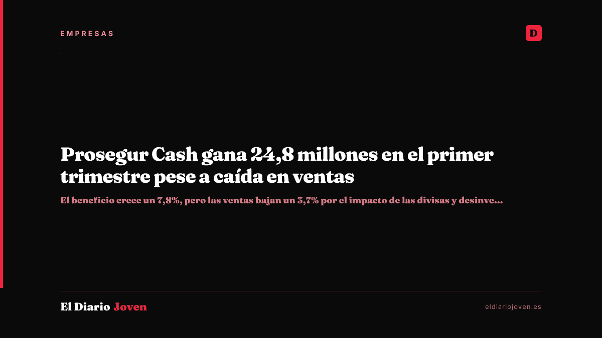 Prosegur Cash gana 24,8 millones en el primer trimestre pese a caída en ventas