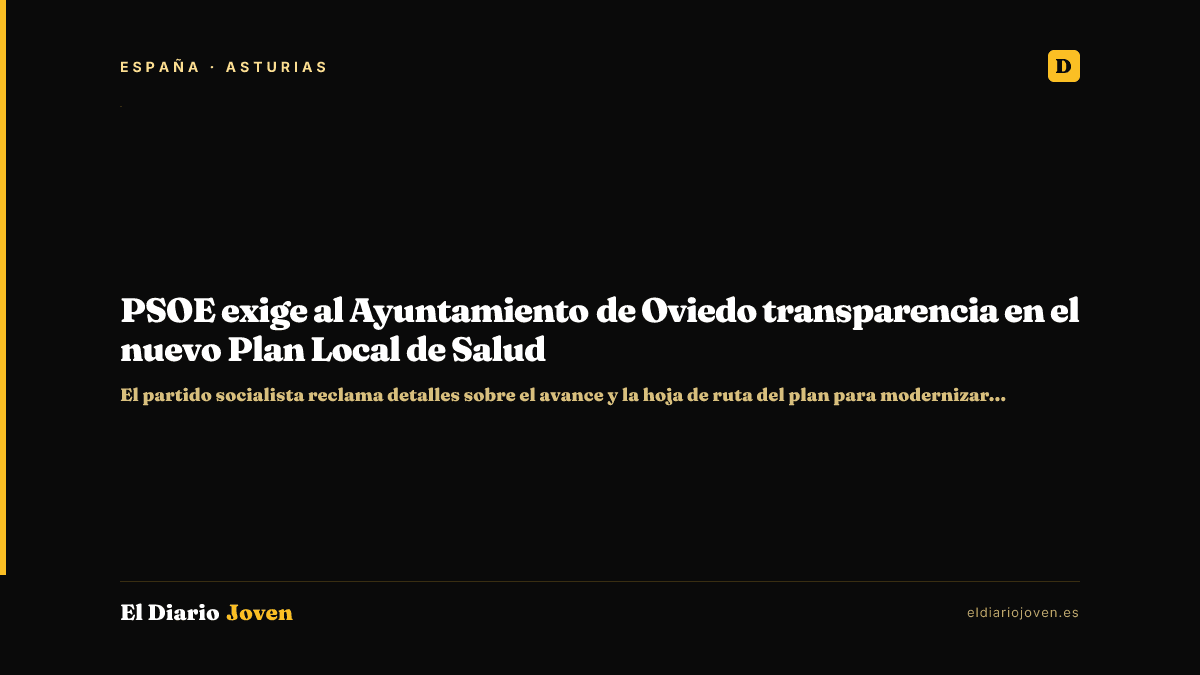 PSOE exige al Ayuntamiento de Oviedo transparencia en el nuevo Plan Local de Salud