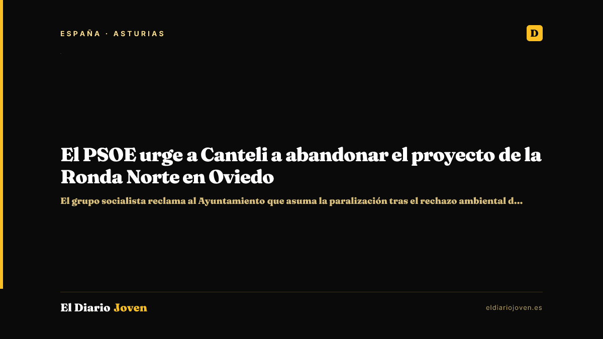 El PSOE urge a Canteli a abandonar el proyecto de la Ronda Norte en Oviedo