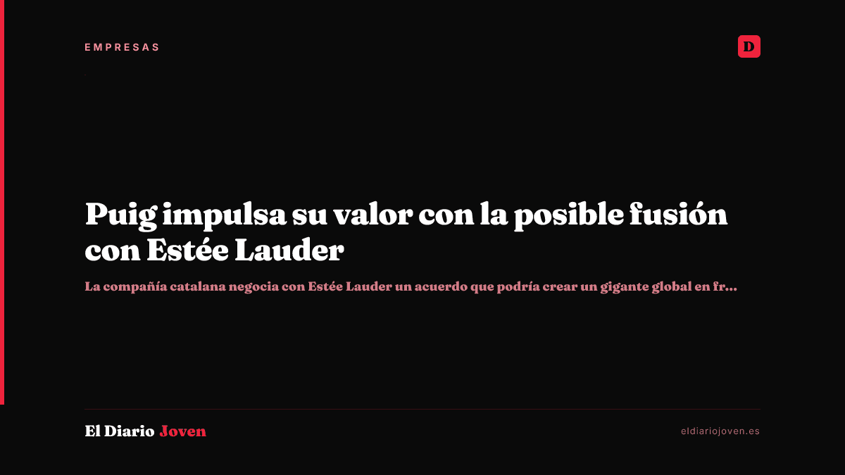 Puig impulsa su valor con la posible fusión con Estée Lauder