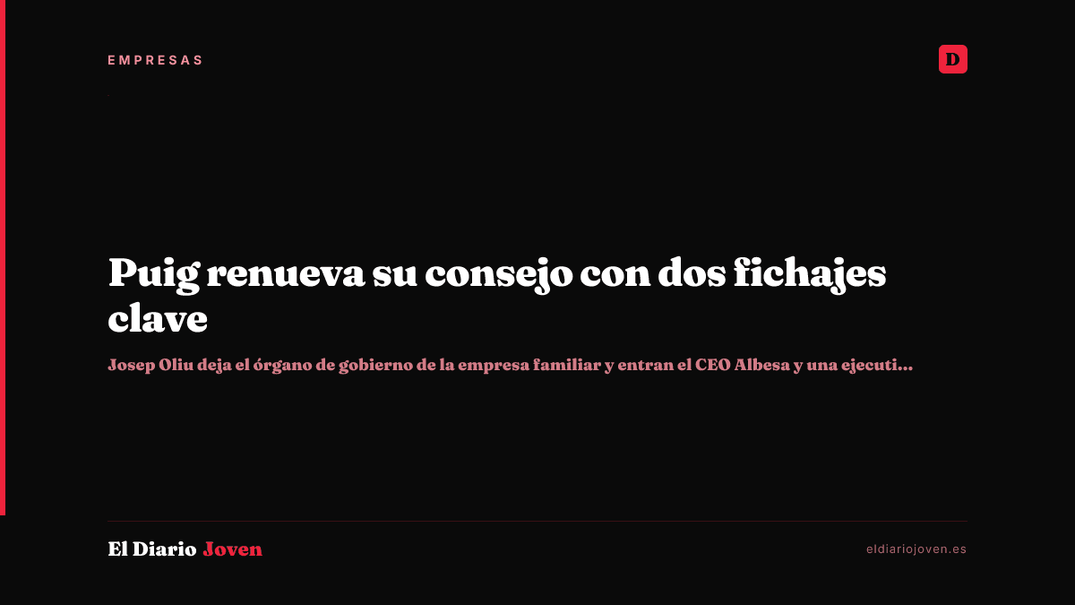 Puig renueva su consejo con dos fichajes clave