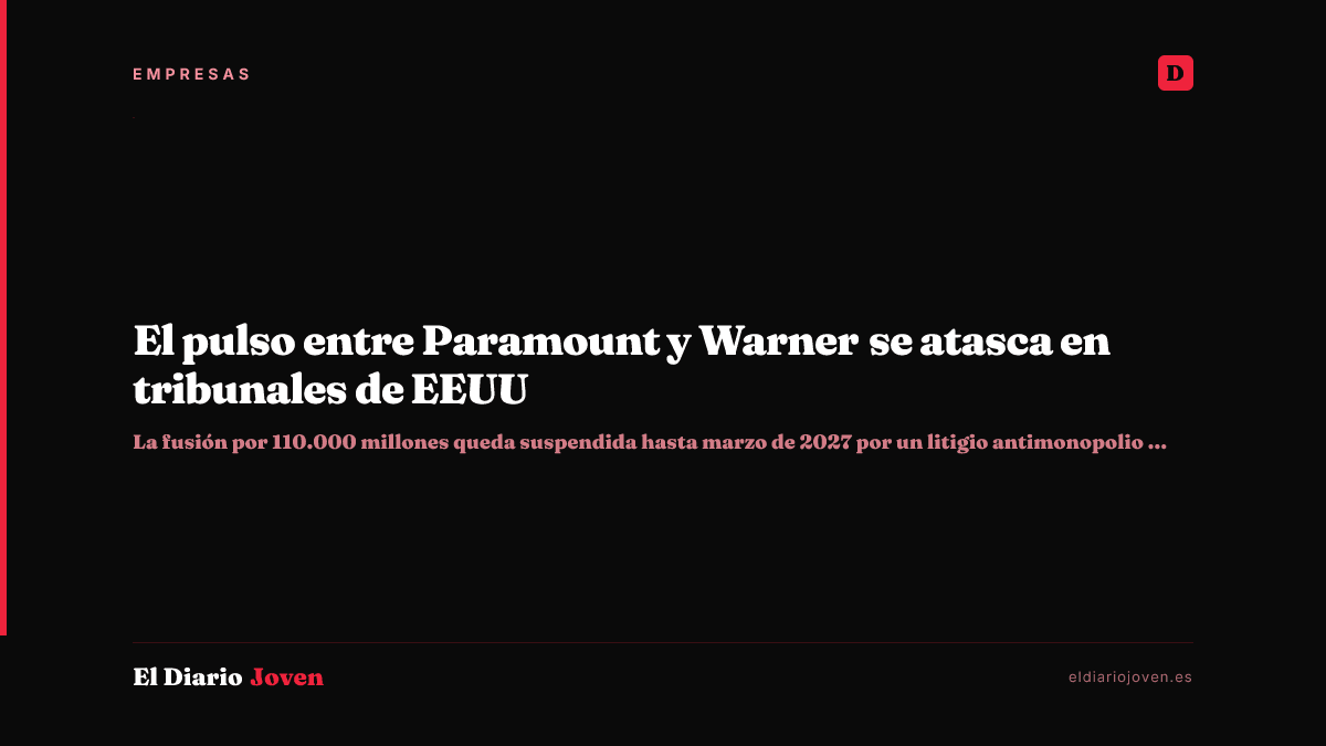 El pulso entre Paramount y Warner se atasca en tribunales de EEUU