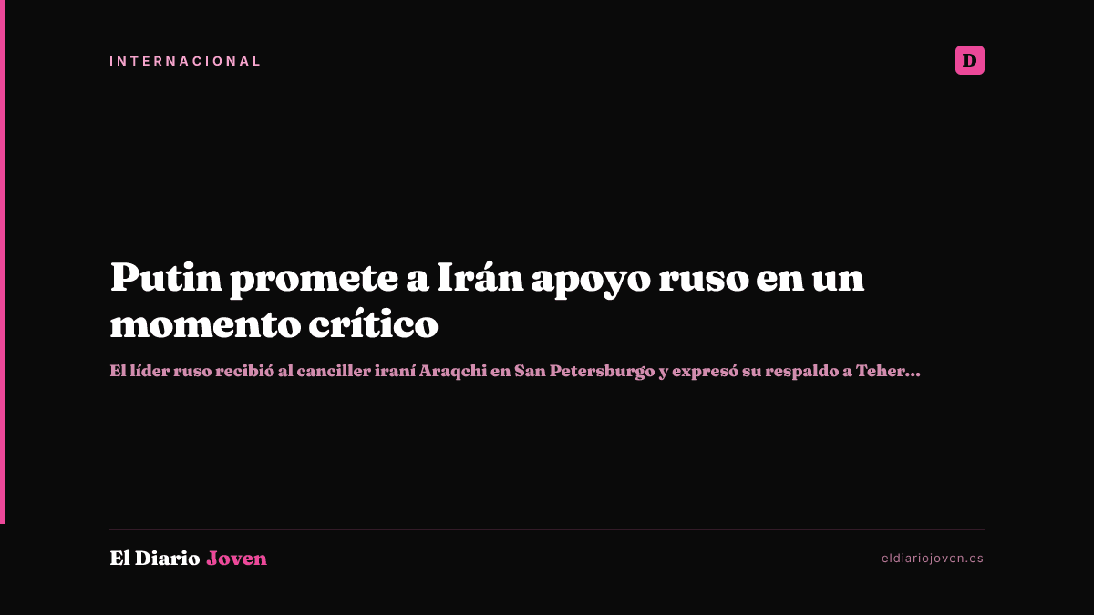 Putin promete a Irán apoyo ruso en un momento crítico
