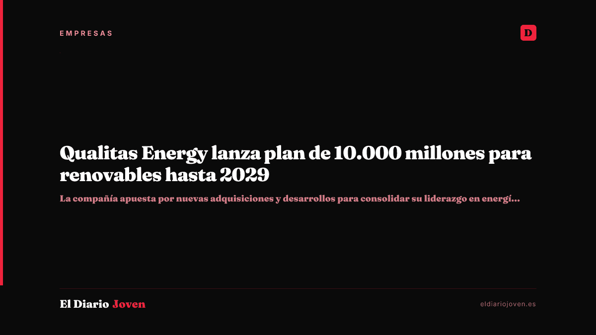 Qualitas Energy lanza plan de 10.000 millones para renovables hasta 2029