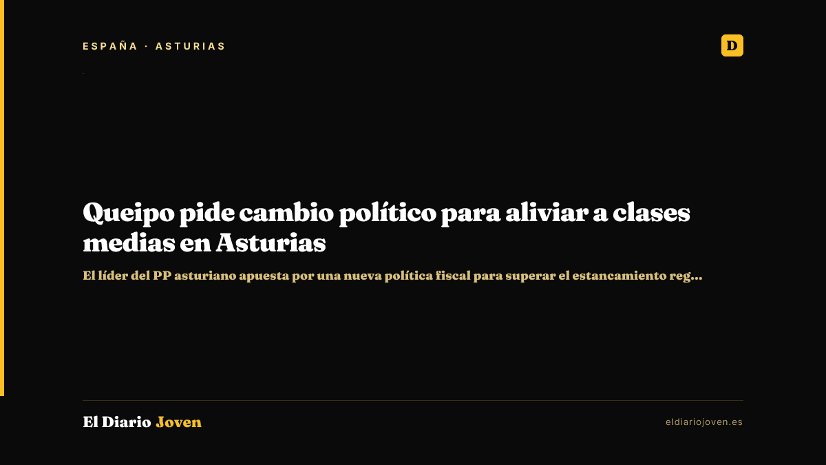 Queipo pide cambio político para aliviar a clases medias en Asturias