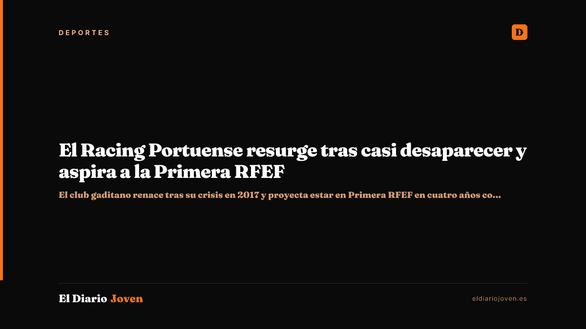 El Racing Portuense resurge tras casi desaparecer y aspira a la Primera RFEF