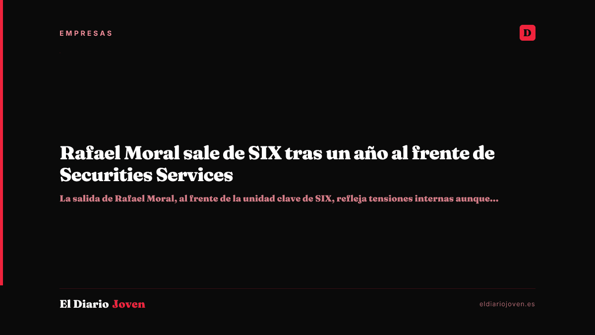 Rafael Moral sale de SIX tras un año al frente de Securities Services