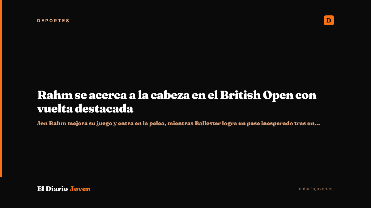 Rahm se acerca a la cabeza en el British Open con vuelta destacada
