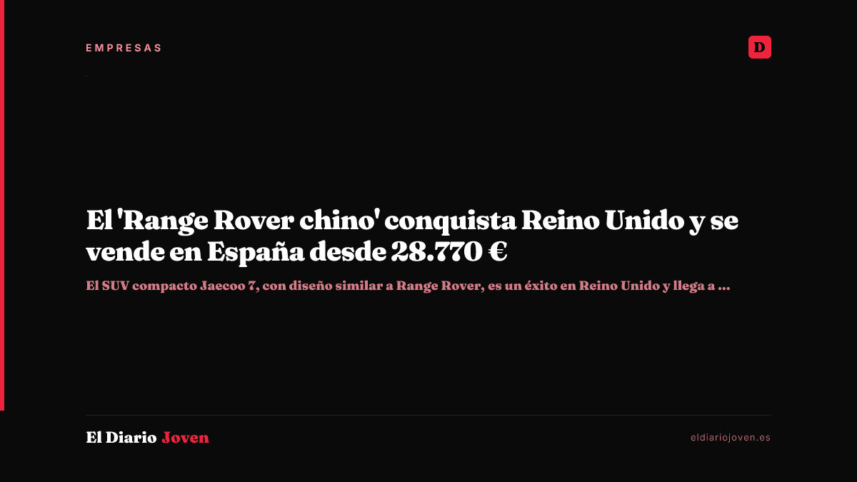 El 'Range Rover chino' conquista Reino Unido y se vende en España desde 28.770 €