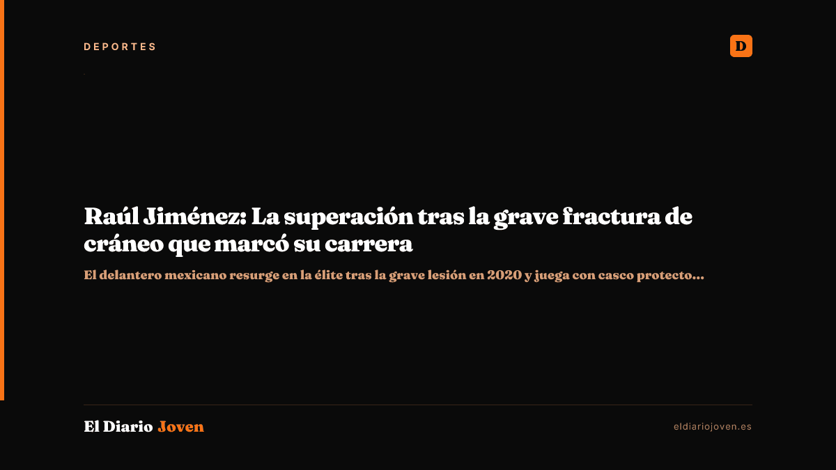 Raúl Jiménez: La superación tras la grave fractura de cráneo que marcó su carrera
