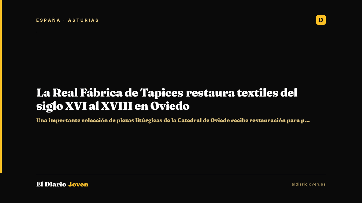 La Real Fábrica de Tapices restaura textiles del siglo XVI al XVIII en Oviedo