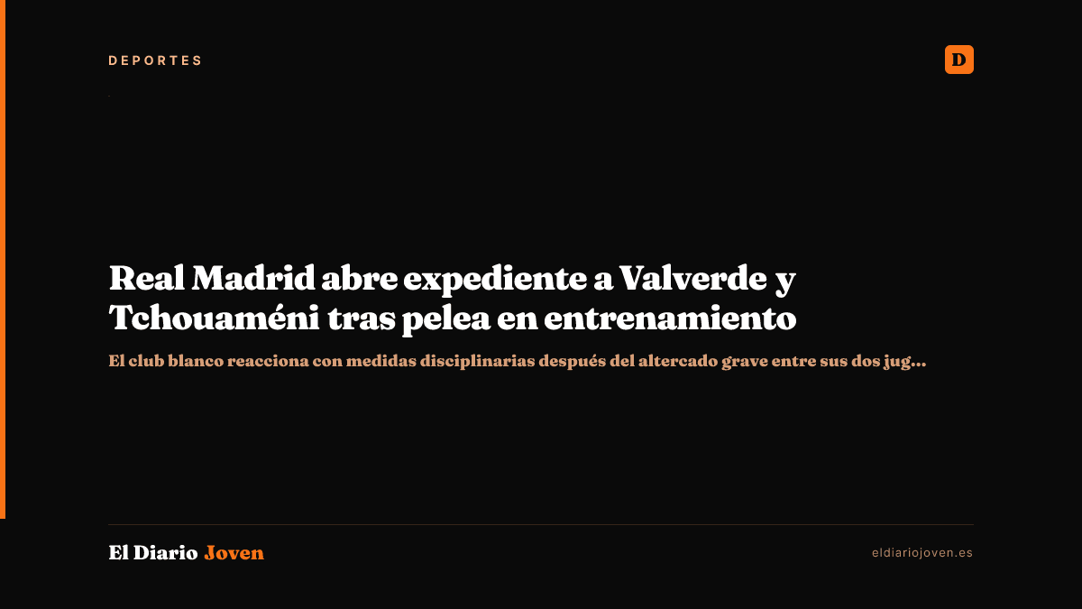 Real Madrid abre expediente a Valverde y Tchouaméni tras pelea en entrenamiento