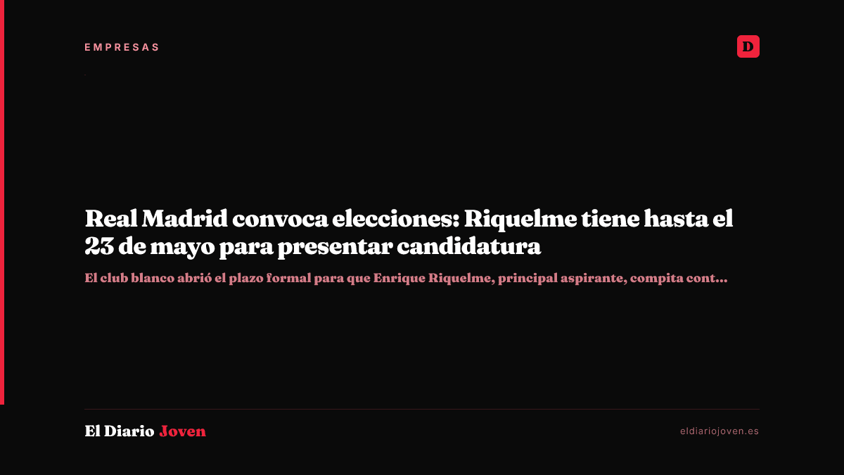Real Madrid convoca elecciones: Riquelme tiene hasta el 23 de mayo para presentar candidatura