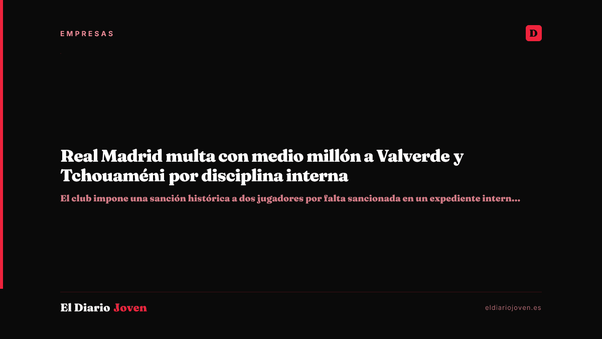 Real Madrid multa con medio millón a Valverde y Tchouaméni por disciplina interna