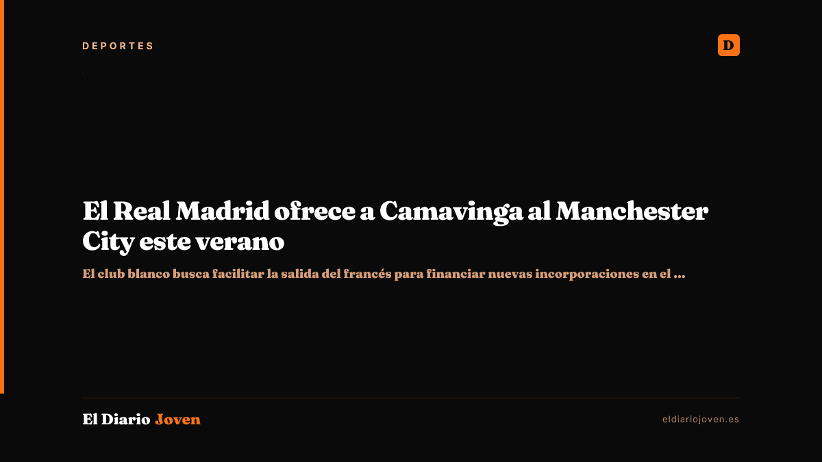 El Real Madrid ofrece a Camavinga al Manchester City este verano