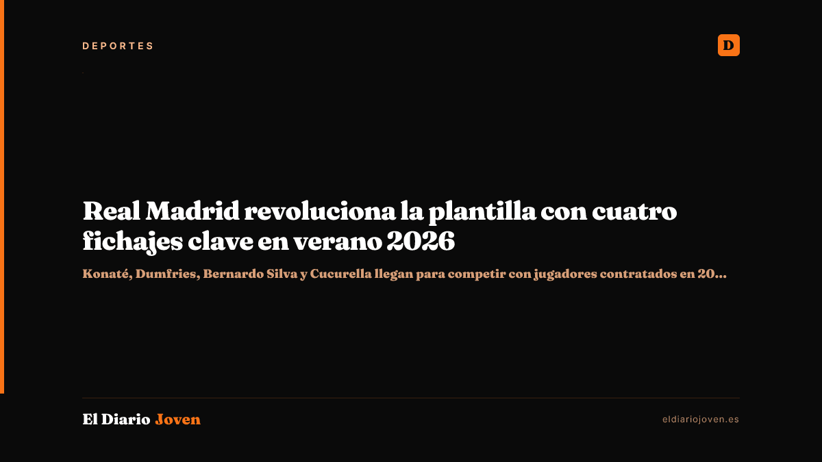 Real Madrid revoluciona la plantilla con cuatro fichajes clave en verano 2026