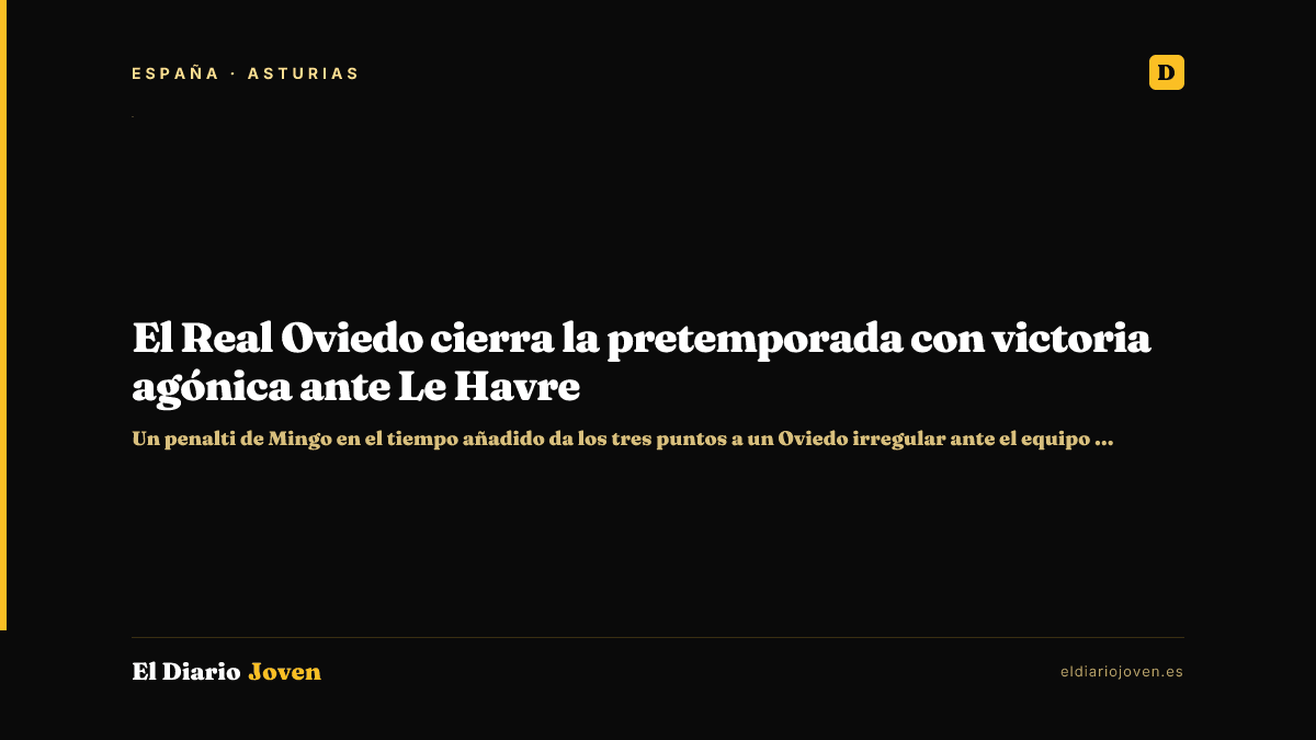El Real Oviedo cierra la pretemporada con victoria agónica ante Le Havre