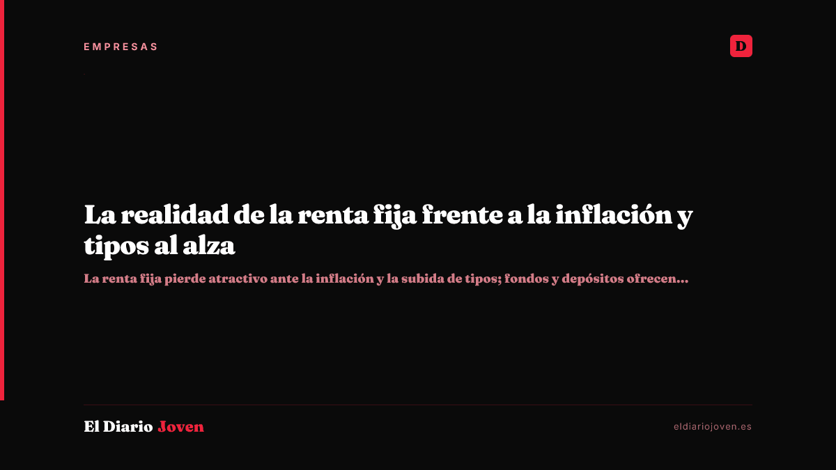 La realidad de la renta fija frente a la inflación y tipos al alza