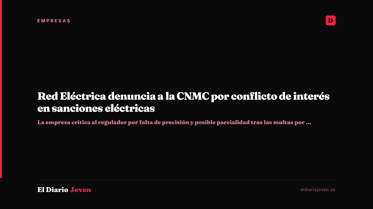 Red Eléctrica denuncia a la CNMC por conflicto de interés en sanciones eléctricas
