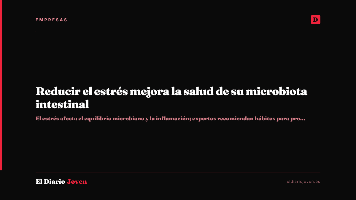 Reducir el estrés mejora la salud de su microbiota intestinal