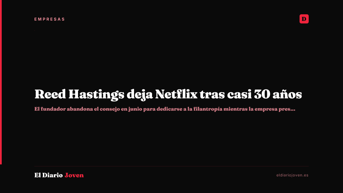 Reed Hastings deja Netflix tras casi 30 años