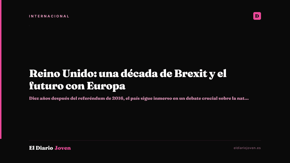 Reino Unido: una década de Brexit y el futuro con Europa