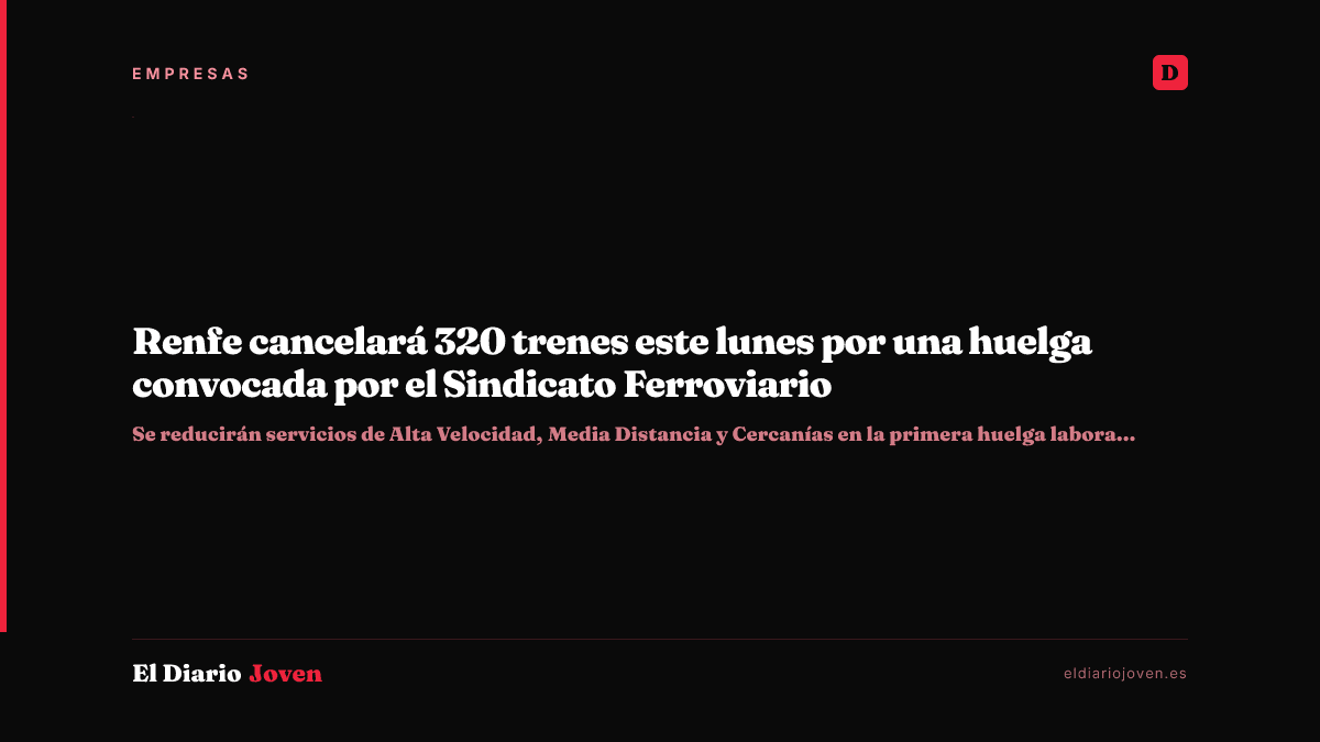 Renfe cancelará 320 trenes este lunes por una huelga convocada por el Sindicato Ferroviario