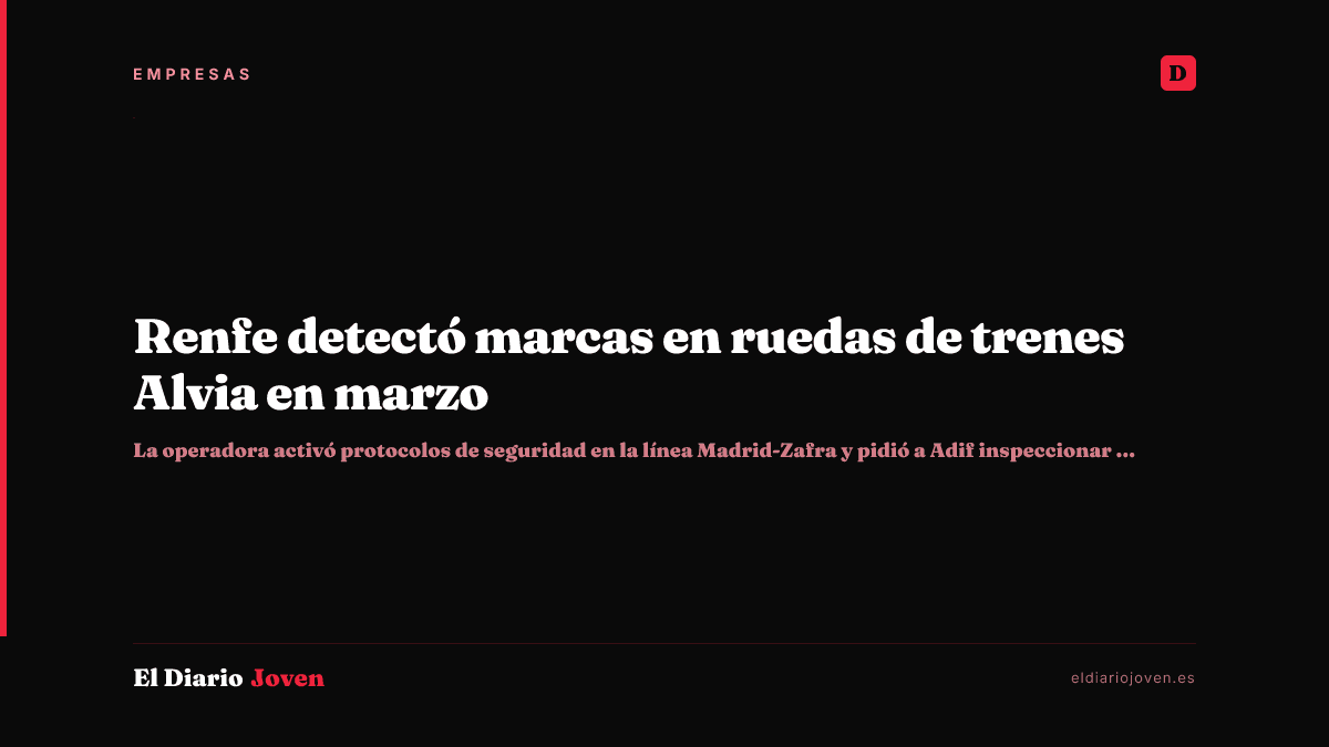 Renfe detectó marcas en ruedas de trenes Alvia en marzo