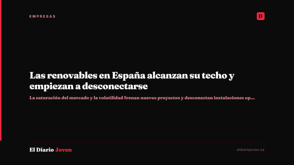Las renovables en España alcanzan su techo y empiezan a desconectarse