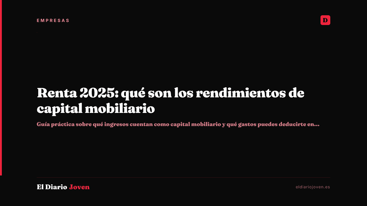 Renta 2025: qué son los rendimientos de capital mobiliario