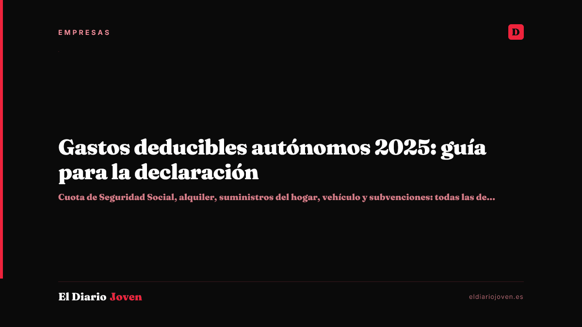 Gastos deducibles autónomos 2025: guía para la declaración
