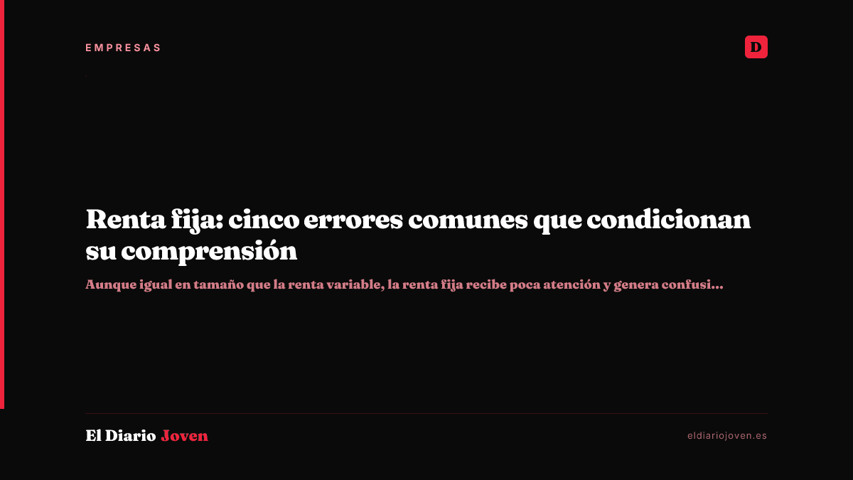 Renta fija: cinco errores comunes que condicionan su comprensión