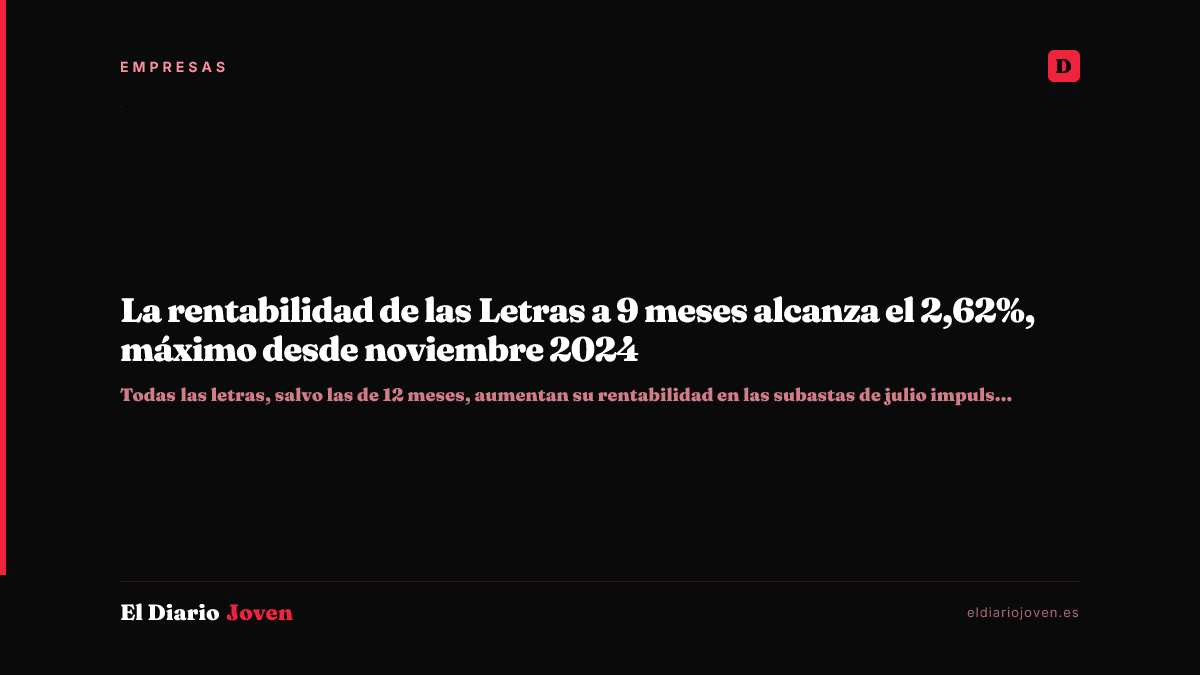 La rentabilidad de las Letras a 9 meses alcanza el 2,62%, máximo desde noviembre 2024