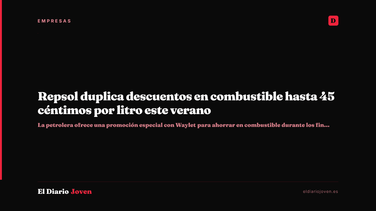 Repsol duplica descuentos en combustible hasta 45 céntimos por litro este verano